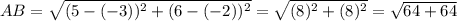 AB = \sqrt{(5 - (-3))^2 + (6 - (-2))^2} = \sqrt{(8)^2 + (8)^2} = \sqrt{64 + 64}