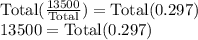\text{Total}(\frac{13500}{\text{Total}} )=\text{Total}(0.297)\\13500=\text{Total}(0.297)