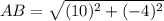 AB = \sqrt{(10)^2 + (-4)^2}