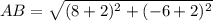 AB = \sqrt{(8 + 2)^2 + (-6 + 2)^2}