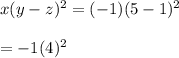 x(y-z)^2=(-1)(5-1)^2\\\\=-1(4)^2