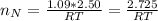 n_N  =  \frac{1.09  *  2.50 }{R T} =  \frac{2.725}{RT}