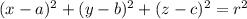 (x -  a )^2  + (y -b )^2  + (z -c)^2 =  r^2
