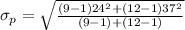 \sigma_p  = \sqrt{ \frac{(9  -  1)24^2 +  (12-1 )37^2  }{ (9 - 1 ) +  (12 -  1 )} }