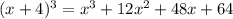 (x+4)^3=x^3+12x^2+48x+64