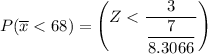 P(\overline x < 68) = \begin {pmatrix}Z < \dfrac{3 }{\dfrac{7}{8.3066}} } \end {pmatrix}