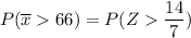 P ( \overline x  66 ) = P ( Z  \dfrac{14 }{7})