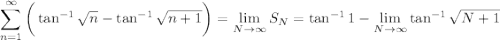 \displaystyle\sum_{n=1}^\infty\bigg(\tan^{-1}\sqrt n-\tan^{-1}\sqrt{n+1}\bigg)=\lim_{N\to\infty}S_N=\tan^{-1}1-\lim_{N\to\infty}\tan^{-1}\sqrt{N+1}