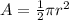 A=\frac{1}{2}\pi r^2