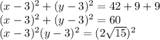 (x-3)^2+(y-3)^2 = 42+9+9\\(x-3)^2 + (y-3)^2 = 60\\(x-3)^2  (y-3)^2 = (2{\sqrt{15})^2}