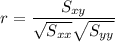 $ r = \frac {S_{xy}}{\sqrt{S_{xx}} \sqrt{S_{yy}}} $