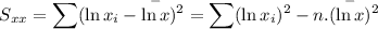 $ S_{xx} = \sum (\ln x_i - {\overset{-}{\ln x}})^2 = \sum (\ln x_i)^2-n. ({\overset{-}{\ln x}})^2$