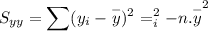 $ S_{yy} = \sum(y_i - {\overset{-}y})^2 = \sumy_i^2 - n. {\overset{-}y^2}$