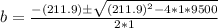 b = \frac{-(211.9)\±\sqrt{(211.9)^2 - 4 * 1 * 9500}}{2 * 1}