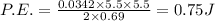 P.E. =  \frac{0.0342 \times 5.5 \times 5.5}{2 \times 0.69}  = 0.75J