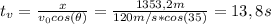 t_{v} = \frac{x}{v_{0}cos(\theta)} = \frac{1353,2 m}{120 m/s*cos(35)} = 13,8 s