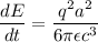\dfrac{dE}{dt}=\dfrac{q^2a^2}{6\pi\epsilon c^3}