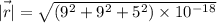 \vec{|r|}=\sqrt{(9^2+9^2+5^2)\times10^{-18}}