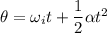 \theta=\omega_{i}t+\dfrac{1}{2}\alpha t^2