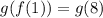 g(f(1))=g(8)