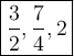 \large\boxed{\frac{3}{2}, \frac{7}{4}, 2}