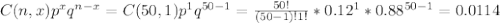 C(n,x)p^xq^{n-x}=C(50,1)p^1q^{50-1}=\frac{50!}{(50-1)!1!}*0.12^1*0.88^{50-1}=0.0114