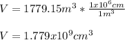 V=1779.15m^3*\frac{1x10^6cm}{1m^3} \\\\V=1.779x10^{9}cm^3
