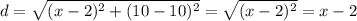 d=\sqrt{(x-2)^2+(10-10)^2} =\sqrt{(x-2)^2}=x-2