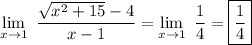 \displaystyle \lim_{x\rightarrow1} \ {\dfrac{\sqrt{x^2+15}-4}{x-1}}=\lim_{x\rightarrow1} \ {\dfrac{1}{4}}=\boxed{\dfrac{1}{4}}