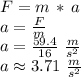 F=m\,*\,a\\a=\frac{F}{m} \\a=\frac{59.4}{16} \,\,\frac{m}{s^2} \\a\approx 3.71\,\,\frac{m}{s^2}