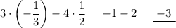 $3\cdot \left(-\frac{1}{3}\right) - 4 \cdot \frac{1}{2} = -1 - 2 =\boxed{-3}$