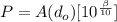 P =  A (d_o ) [10^{\frac{\beta }{ 10} } ]