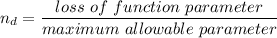 n_d = \dfrac{loss  \ of  \ function \  parameter }{maximum \  allowable \ parameter}