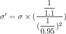 \sigma' =\sigma \times (\dfrac{\dfrac{1}{1.1} }{(\dfrac{1}{0.95})^2 }) }