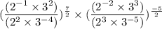 (\dfrac{(2^{-1}\times 3^2)}{(2^{2}\times 3^{-4})})^\frac{7}{2} \times (\dfrac{(2^{-2}\times 3^3)}{(2^{3}\times 3^{-5})})^\frac{-5}{2}