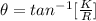 \theta  = tan^{-1}[ \frac{K}{R}]