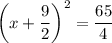 $\left(x+\frac{9}{2} \right)^2 =\frac{65}{4}  $