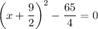$\left(x+\frac{9}{2} \right)^2 -\frac{65}{4}  =0$