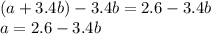(a+3.4b)-3.4b=2.6-3.4b\\a=2.6-3.4b