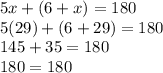 5x+(6+x)=180\\5(29)+(6+29)=180\\145+35=180\\180=180