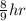 \frac{8}{9} hr