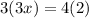 3(3x) = 4(2)