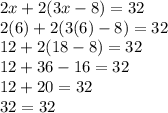 2x+2(3x-8)=32\\2(6)+2(3(6)-8)=32\\12+2(18-8)=32\\12+36-16=32\\12+20=32\\32=32