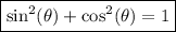 \boxed{\sin^2(\theta) + \cos^2(\theta)=1}
