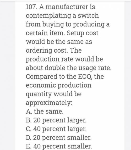 be the same as ordering cost. The production rate would be about double the usage rate. Compared to