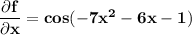 \mathbf{\dfrac{\partial f}{\partial x}= cos (-7x^2 -6x - 1)}