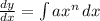 \frac{dy}{dx} =\int\limits {ax^n} \, dx \\