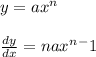 y= ax^n\\\\ \frac{dy}{dx} = nax^n^-1