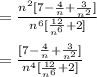 =\frac{n^2[7-\frac{4}{n}+\frac{3}{n^2}]}{n^6[\frac{12}{n^6}+2]} \\\\=\frac{[7-\frac{4}{n}+\frac{3}{n^2}]}{n^4[\frac{12}{n^6}+2]}