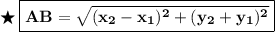 \bigstar\:\boxed{\bf{AB=\sqrt{(x_2-x_1)^2+(y_2+y_1)^2}}}